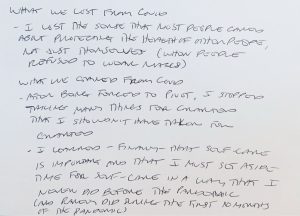 Black text on a white background reads: What we lost from Covid. I lost the sense that most people cared about protecting the health of other people, not just themselves (when people refused to wear masks). What we gained from Covid: After being forced to pivot, I stopped taking many things for granted that I shouldn't have taken for granted. Self-care is important and I must set aside time for self-care in a way that I never did before the pandemic (and rarely did during the first months of the pandemic)