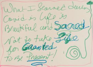 Green and blue text on a white background with a pink border reads: What I learned during Covid is life is Beautiful and Sacred Not to Take Life for Granted To Be Present!