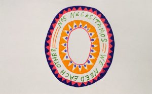Multi-colored circles feature patterns and text that reads Nos Necesitamos = We Need Each Other