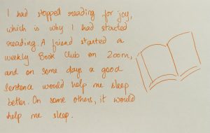 An orange drawing of an open book next to orange text. The text reads: I had stopped reading for joy, which is why I had started reading. A friend started a weekly Book Club on Zoom, and on some days a good sentence would help me sleep better. On some others, it would help me sleep.